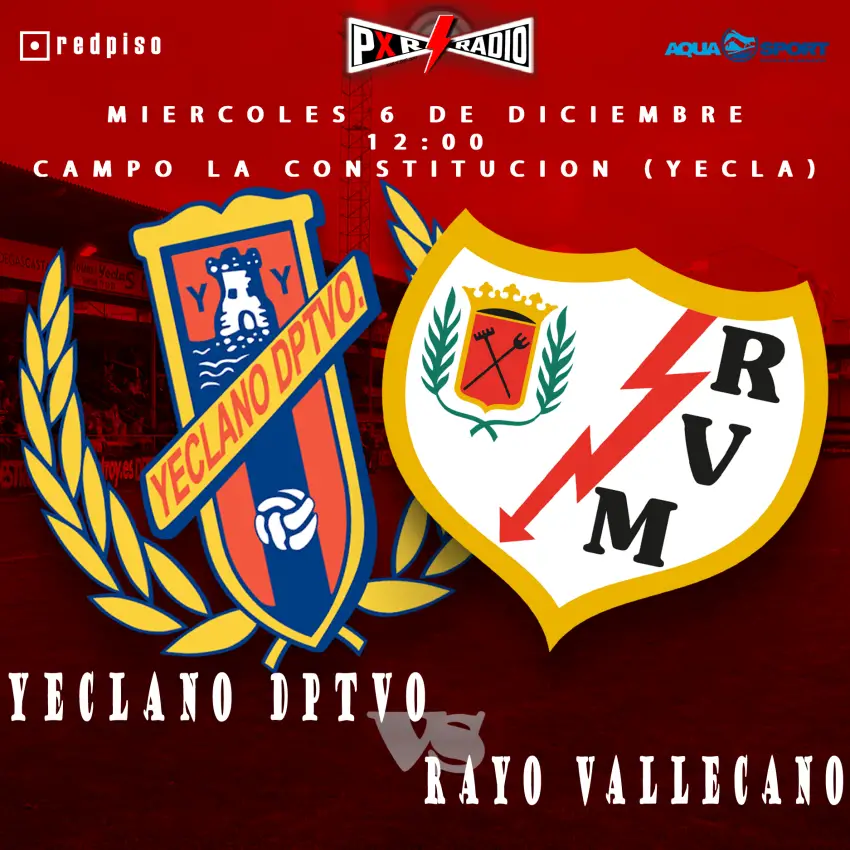 ¡Sigue el Yeclano Deportivo - Rayo Vallecano en PxR Radio!